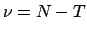 $\nu = N-T$