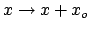 $x \rightarrow
x+x_o$