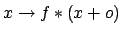 $x \rightarrow f*(x+o) $