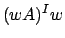 $(wA)^I w$