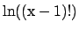 ${\rm ln( (x-1)!) }$