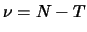 $\nu = N-T$