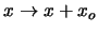 $x \rightarrow
x+x_o$
