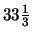 ${\rm 33 \frac{1}{3}}$