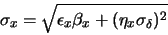 \begin{displaymath}\sigma_x = \sqrt{ \epsilon_x \beta_x + (\eta_x \sigma_\delta)^2} \end{displaymath}