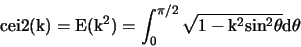 \begin{displaymath}{\rm cei2(k) = E(k^2) = \int_0^{\pi/2} \sqrt{1 - k^2 sin^2 \theta} d\theta }\end{displaymath}