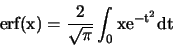 \begin{displaymath}{\rm erf(x) = \frac{2}{\sqrt{\pi}} \int_0 x e^{-t^2} dt} \end{displaymath}