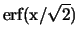 ${\rm erf(x/\sqrt{2}) }$