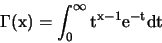 \begin{displaymath}{\rm\Gamma (x) = \int_0^\infty t^{x-1} e^{-t} dt } \end{displaymath}