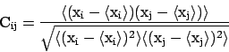 \begin{displaymath}{\rm C_{ij} = \frac{\langle (x_i-\langle x_i \rangle) (x_j-\l...
...gle)^2\rangle \langle (x_j - \langle x_j \rangle)^2 \rangle}}} \end{displaymath}