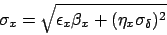 \begin{displaymath}\sigma_x = \sqrt{ \epsilon_x \beta_x + (\eta_x \sigma_\delta)^2} \end{displaymath}