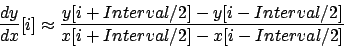 \begin{displaymath}
\frac{d y}{d x}[i] \approx \frac{y[i+Interval/2] - y[i-Interval/2]}{x[i+Interval/2] - x[i-Interval/2]}
\end{displaymath}