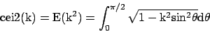 \begin{displaymath}{\rm cei2(k) = E(k^2) = \int_0^{\pi/2} \sqrt{1 - k^2 sin^2 \theta} d\theta }\end{displaymath}