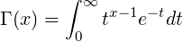       ∫
        ∞  x-1 -t
Γ (x) = 0 t   e  dt
              