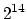 ${\rm 2^{14}}$
