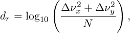 ( )
Δ-ν2x +-Δ-ν2y
dr = log10 N ,