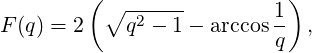         ( ∘ ------         )
F(q) = 2    q2 - 1 - arccos 1 ,
                          q
     