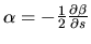 $\alpha = -\frac{1}{2}\frac{\partial \beta}{\partial s}$