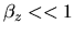 $\beta_z«1$