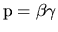 ${\rm p=\beta\gamma}$