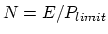 $N = E/P_{limit}$