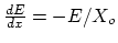 $\frac{dE}{dx} = -E/X_o$