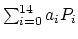 $\sum_{i=0}^{14}
a_i P_i$