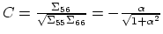 $ C =
\frac{\Sigma_{56}}{\sqrt{\Sigma_{55}\Sigma_{66}}} =
-\frac{\alpha}{\sqrt{1+\alpha^2}}$