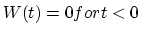 $W(t)=0 for t<0$