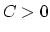 $C>0$