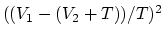 $((V_1-(V_2+T))/T)^2$