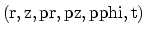${\rm (r, z, pr, pz, pphi, t)}$