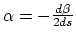 $\alpha = -\frac{d \beta}{2 ds}$