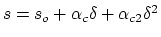 $s = s_o + \alpha_c\delta + \alpha_{c2}\delta^2$