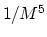 $1/M^{5}$