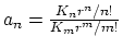 $a_n = \frac{K_n r^n / n!}{K_m r^m / m!}$