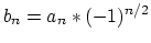$b_n = a_n*(-1)^{n/2}$