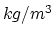 $kg/m^3$