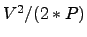 $V^2/(2*P)$