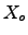 $X_o$