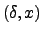 $(\delta, x)$