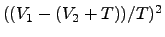 $((V_1-(V_2+T))/T)^2$