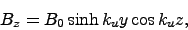 \begin{displaymath}
B_z = B_0 \sinh k_u y \cos k_u z ,
\end{displaymath}