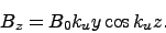 \begin{displaymath}
B_z = B_0 k_u y \cos k_u z.
\end{displaymath}
