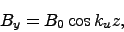 \begin{displaymath}
B_y = B_0 \cos k_u z,
\end{displaymath}