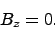 \begin{displaymath}
B_z = 0.
\end{displaymath}