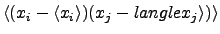$\langle ( x_i -\langle x_i\rangle)( x_j -langle x_j \rangle)\rangle$