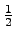 ${\rm\frac{1}{2}}$