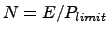 $N = E/P_{limit}$