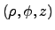 $(\rho, \phi, z)$